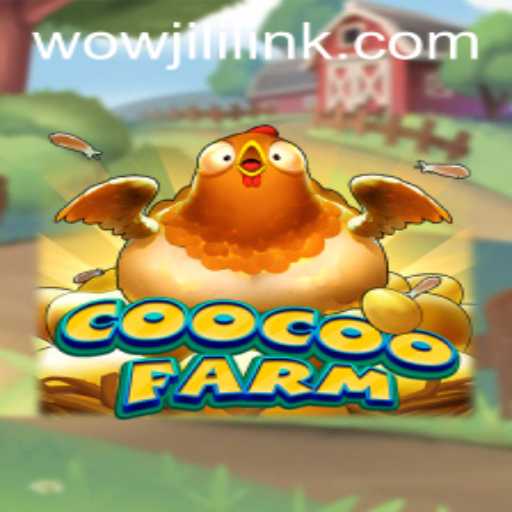 Discover the Exciting World of CooCooFarm with WOWJILI.GG