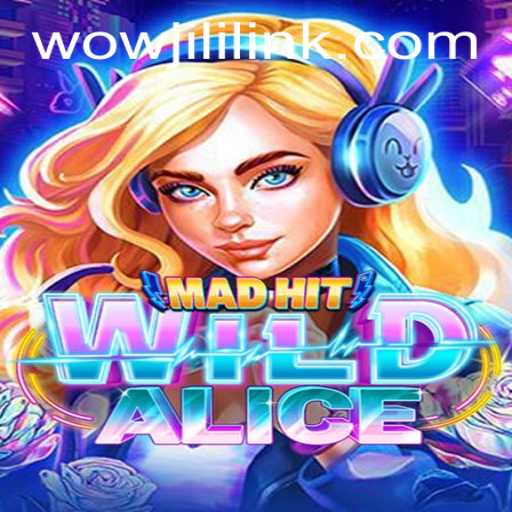 MadHitWildAlice: Explore the Wonderland of Gaming with WOWJILI.GG