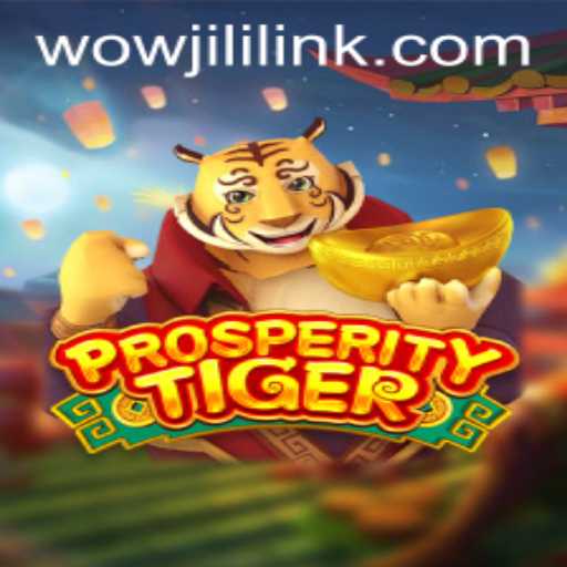 Discover the Thrilling World of ProsperityTiger: A Game-Changer in the Industry